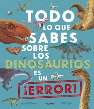 Todo lo que sabes sobre los dinosaurios es un ¡error! | 9788424670535 | Crumpton, Nick | Librería online de Figueres / Empordà