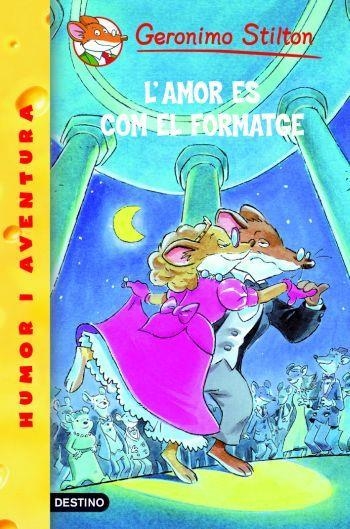 L'amor és com el formatge | 9788492671267 | Geronimo Stilton | Llibreria online de Figueres i Empordà