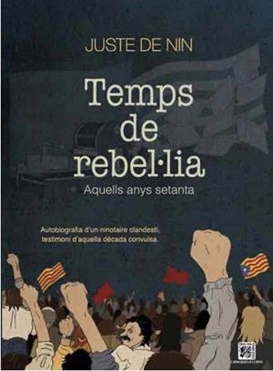 TEMPS DE REBEL·LIA. AQUELLS ANYS SETANTA | 9788412407952 | De Nin, Juste | Librería online de Figueres / Empordà
