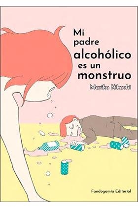 Mi padre alcohólico es un monstruo | 9788418419423 | Kikuchi, Mariko | Librería online de Figueres / Empordà