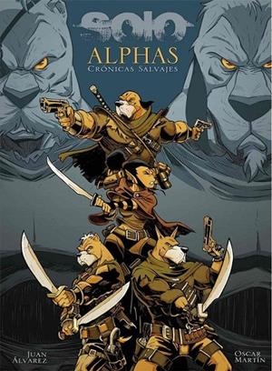 SOLO. ALPHAS (CRONICAS SALVAJES) | 9788412328059 | Martín, Oscar / Alvarez, Juan | Llibreria online de Figueres i Empordà