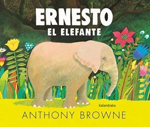 Ernesto, el elefante | 9788413430508 | Browne, Anthony | Llibreria online de Figueres i Empordà