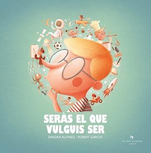 Seràs el que vulguis ser | 9788418522222 | Alonso Villar, Sandra | Librería online de Figueres / Empordà