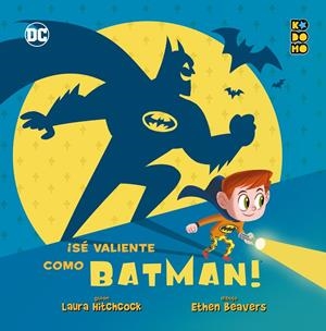 ¡Sé valiente como Batman! | 9788418974212 | Hitchcock, Laura | Llibreria online de Figueres i Empordà