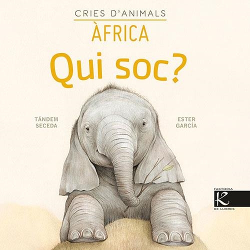 Qui soc? Cries d’animals - Àfrica | 9788418558146 | Pelayo, Isabel/Gutiérrez, Xulio/Martínez, Pilar/Heras, Chema | Llibreria online de Figueres i Empordà