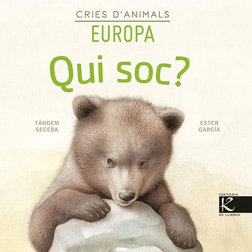 Qui soc? Cries d’animals - Europa | 9788418558153 | Pelayo, Isabel/Gutiérrez, Xulio/Martínez, Pilar/Heras, Chema | Llibreria online de Figueres i Empordà