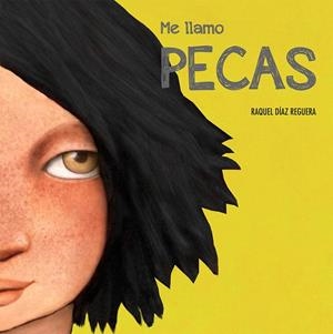 Me llamo Pecas | 9788417123260 | Díaz Reguera, Raquel | Llibreria online de Figueres i Empordà