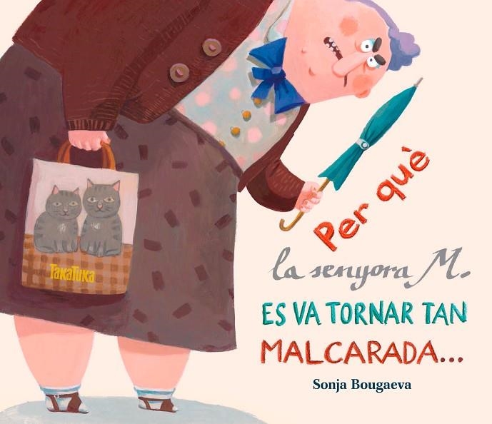 Per què la senyora M. es va tornar tan malcarada... ... i com és que ara és tan | 9788416003297 | Bougaeva, Sonja | Librería online de Figueres / Empordà