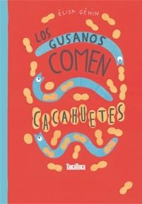 Los gusanos comen cacahuetes | 9788416003440 | Géhin, Élisa | Librería online de Figueres / Empordà