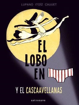 EL LOBO EN CALZONCILLOS #06 Y EL CASCAAVELLANAS | 9788467948660 | Lupano, Wilfrid/Itoïz, Mayana/Cauuet, Paul | Llibreria online de Figueres i Empordà