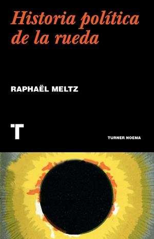 Una historia política de la rueda | 9788418895043 | Meltz, Raphaël | Librería online de Figueres / Empordà