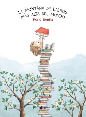 La montaña de libros más alta del mundo (N.E.) | 9788491420507 | Bonilla Raya, Rocio | Librería online de Figueres / Empordà