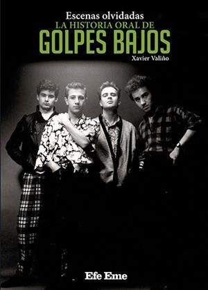 Escenas olvidadas, la historia oral de Golpes Bajos | 9788495749222 | Valiño, Xavier | Librería online de Figueres / Empordà