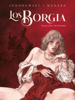 LOS BORGIA. EDICIÓN INTEGRAL. NUEVA EDICION | 9788467948912 | Jodorowsky, Alejandro/Manara, Milo | Llibreria online de Figueres i Empordà