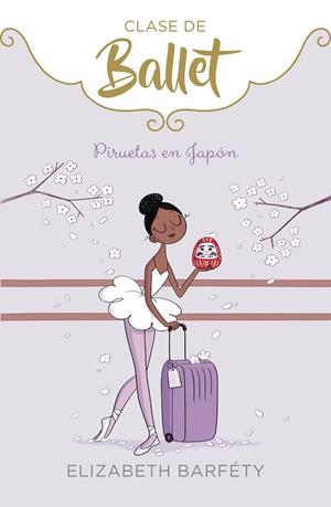 Piruetas en Japón (Clase de Ballet #07) | 9788418318047 | Barféty, Elizabeth | Llibreria online de Figueres i Empordà