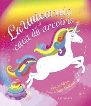 LA UNICORNIO Y LA CACA DE ARCOÍRIS | 9788467947625 | Adams, Emma / Halford, Katy | Llibreria online de Figueres i Empordà