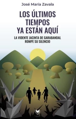 Los últimos tiempos ya están aquí | 9788412440829 | Zavala, José María | Llibreria online de Figueres i Empordà