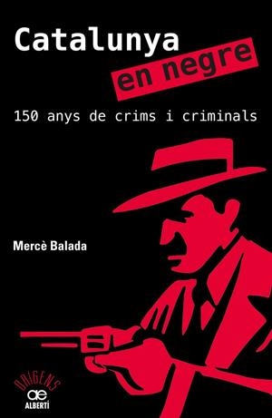 Catalunya en negre. 150 anys de crims i criminals | 9788472461581 | Balada, Mercè | Llibreria online de Figueres i Empordà