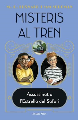 Misteris al tren #03. Assassinat a l'Estrella del Safari | 9788413892085 | Leonard, M.G./Sedgman, Sam | Llibreria online de Figueres i Empordà
