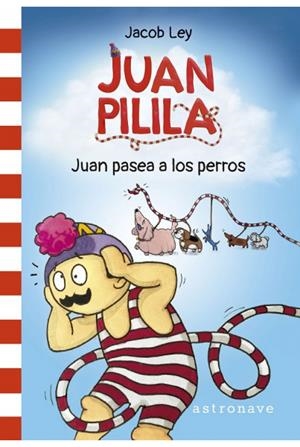 JUAN PILILA 1. JUAN PASEA A LOS PERROS | 9788467950243 | JACOB LEY | Librería online de Figueres / Empordà