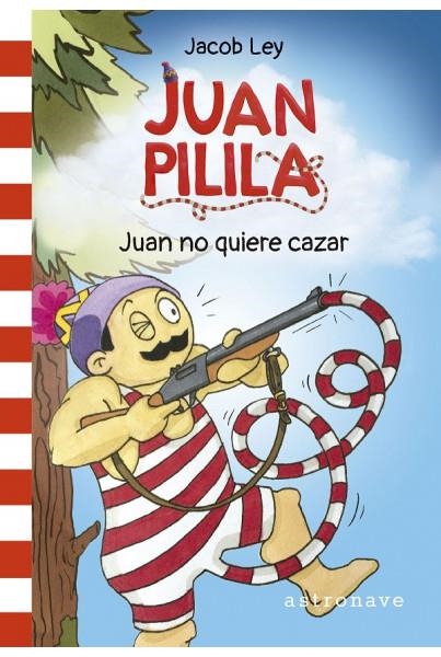 JUAN PILILA 2. JUAN NO QUIERE CAZAR | 9788467950250 | JACOB LEY | Librería online de Figueres / Empordà