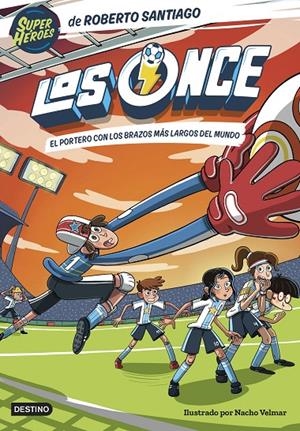 Los Once #02. El portero con los brazos más largos del mundo | 9788408254133 | Santiago, Roberto | Llibreria online de Figueres i Empordà