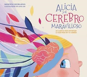Alicia y el cerebro maravilloso | 9788448859855 | Castellanos, Nazareth/López-Alcántara, Luna | Llibreria online de Figueres i Empordà