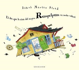 El dia que la casa del senyor Rumpelpum va sortir volant | 9788412394061 | Martin Strid, Jakob | Librería online de Figueres / Empordà