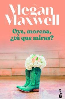 Oye, morena, ¿tú qué miras? (Adivina quién soy #04) | 9788408255123 | Maxwell, Megan | Llibreria online de Figueres i Empordà