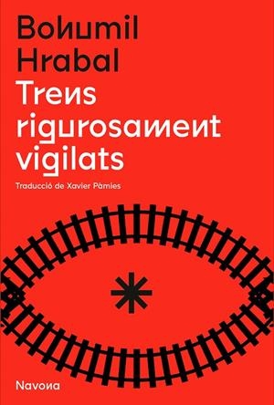 Trens rigorosament vigilats | 9788419179166 | Hrabal, Bohumil | Llibreria online de Figueres i Empordà