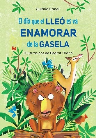 El dia que el lleó es va enamorar de la gasela | 9788448955823 | Canal, Eulàlia | Llibreria online de Figueres i Empordà