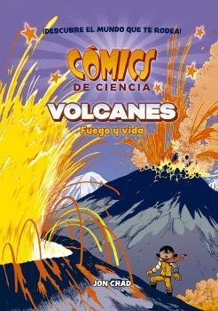 COMICS DE CIENCIA. VOLCANES: FUEGO Y VIDA | 9788467951318 | Chad, Jon | Librería online de Figueres / Empordà