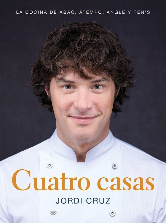 Cuatro casas. La cocina de Jordi en ABaC, Atempo, Angle y Ten's | 9788418007767 | Cruz, Jordi | Librería online de Figueres / Empordà