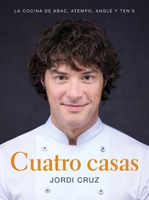 Cuatro casas. La cocina de Jordi en ABaC, Atempo, Angle y Ten's | 9788418007767 | Cruz, Jordi | Llibreria online de Figueres i Empordà