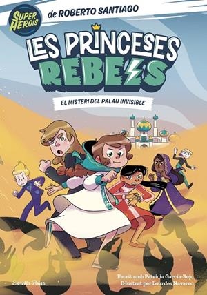 Les Princeses Rebels #02. El misteri del palau invisible | 9788413892078 | Santiago, Roberto | Llibreria online de Figueres i Empordà
