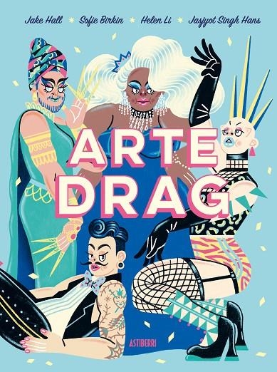 Arte drag | 9788418909238 | Hall, Jake/Birkin, Sofie/Li, Helen/Singh Hans, Jasjyot/y otros | Llibreria online de Figueres i Empordà