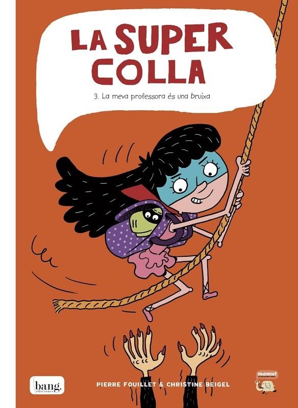La SUpercolla #03. La meva professora és una bruixa | 9788416114894 | Beigel, Christine/Fouillet, Pierre | Librería online de Figueres / Empordà