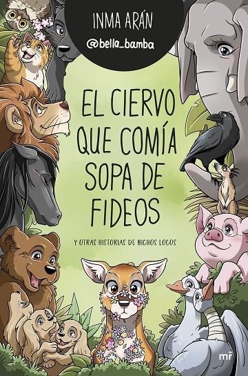 El ciervo que comía sopa de fideos y otras historias de bichos locos | 9788427049833 | Inma Arán (@bella_bamba) | Llibreria online de Figueres i Empordà