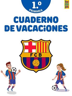 Barça. Cuaderno de vacaciones. 1º de primaria | 9788408253815 | Producto oficial F.C. Barcelona | Llibreria online de Figueres i Empordà