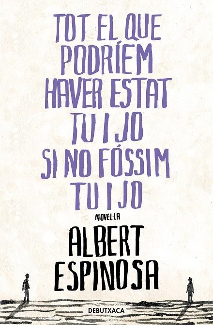 Tot el que podríem haver estat tu i jo si no fóssim tu i jo | 9788418196485 | Espinosa, Albert | Librería online de Figueres / Empordà