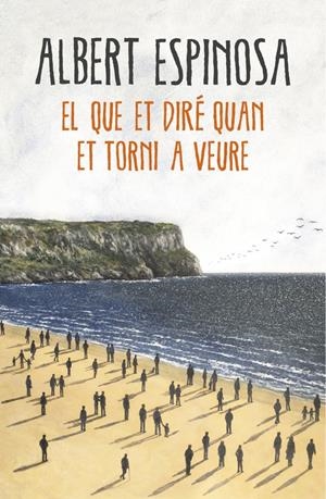 El que et diré quan et torni a veure | 9788416430659 | Espinosa, Albert | Librería online de Figueres / Empordà