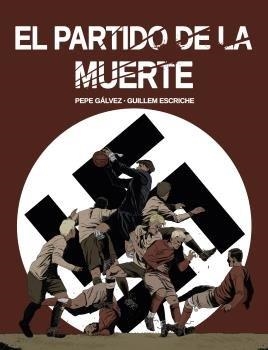 El partido de la muerte | 9788412096866 | GALVEZ, PEPE / ESCRICHE, GUILLEM | Llibreria online de Figueres i Empordà