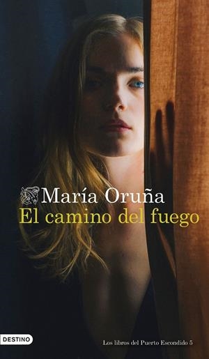 El camino del fuego (Los libros del Puerto Escondido #05) | 9788423361588 | Oruña, María | Librería online de Figueres / Empordà