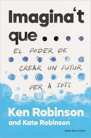 Imagina't que... | 9788417627478 | Robinson, Sir Ken/Robinson, Kate | Llibreria online de Figueres i Empordà