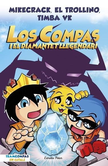 Los Compas #01. Los Compas i el diamantet llegendari | 9788413892993 | Mikecrack, El Trollino y Timba Vk | Librería online de Figueres / Empordà