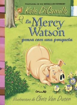 LA MERCY WATSON PENSA COM UNA PORQUETA | 9788484706441 | Dicamillo, Kate | Llibreria online de Figueres i Empordà
