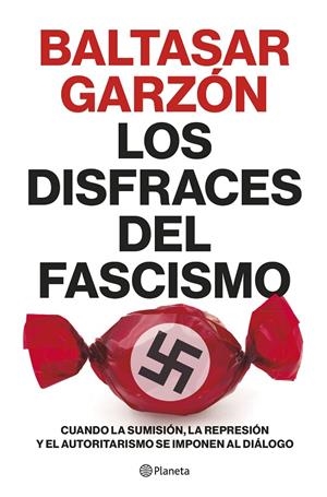 Los disfraces del fascismo | 9788408257400 | Garzón, Baltasar | Librería online de Figueres / Empordà