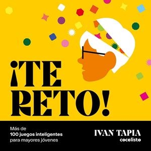 ¡Te reto! Más de 100 juegos inteligentes para mayores jóvenes | 9788418820595 | Tapia, Ivan | Llibreria online de Figueres i Empordà