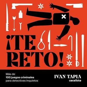 ¡Te reto! Más de 100 juegos criminales para detectives inquietos | 9788418820601 | Tapia, Ivan | Llibreria online de Figueres i Empordà