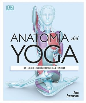 Anatomía del yoga | 9780241414729 | Swanson, Ann | Llibreria online de Figueres i Empordà